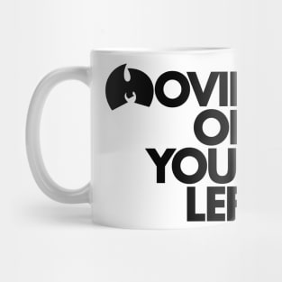 Movin’ On Your Left (Black ink) Mug